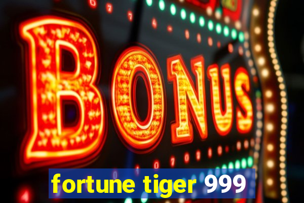 fortune tiger 999